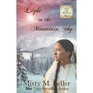 Light in the Mountain Sky, Paperback - Misty M. Beller imagine