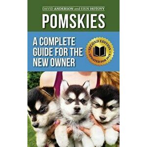 Pomskies: Training, Feeding, and Loving your New Pomsky Dog (Second Edition), Hardcover - David Anderson imagine