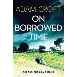 On Borrowed Time, Paperback - Adam Croft imagine