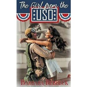 The Girl from the USO, Paperback - Barbara Rebbeck imagine