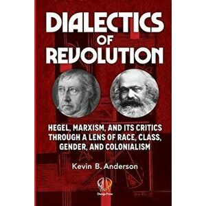 Dialectics of Revolution, Paperback - Kevin B. Anderson imagine
