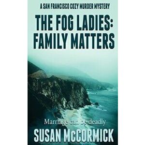 The Fog Ladies: Family Matters, Paperback - Susan McCormick imagine