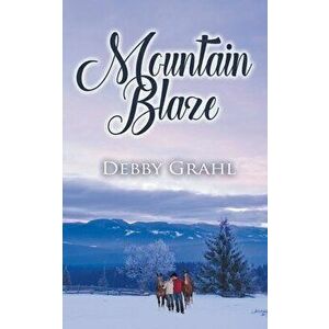 Mountain Blaze, Paperback - Debby Grahl imagine