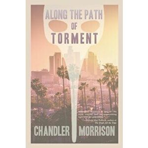 Along the Path of Torment, Paperback - Chandler Morrison imagine
