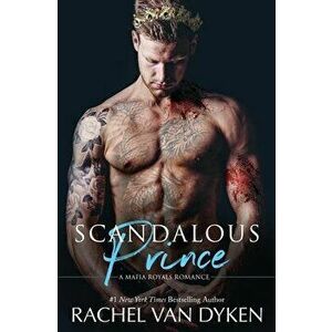 Scandalous Prince, Paperback - Rachel Van Dyken imagine