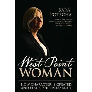 West Point Woman: How Character is Created and Leadership is Learned, Paperback - Sara Potecha imagine