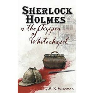 Sherlock Holmes & the Ripper of Whitechapel, Paperback - M. K. Wiseman imagine