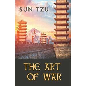 The Art of War: an ancient Chinese military treatise on military strategy and tactics attributed to the ancient Chinese military strat - Sun Tzu imagine