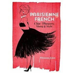 Parisienne French: Chic Phrases, Slang and Style, Paperback - Rhianna Jones imagine