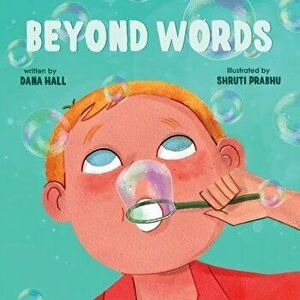 Beyond Words: A Child's Journey Through Apraxia, Paperback - Dana Hall imagine
