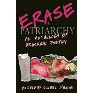 Erase the Patriarchy: An Anthology of Erasure Poetry, Paperback - Isobel O'Hare imagine