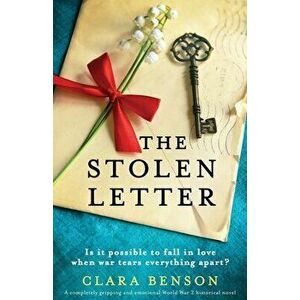 The Stolen Letter: A completely gripping and emotional World War 2 historical novel, Paperback - Clara Benson imagine