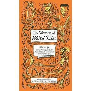 The Women of Weird Tales: Stories by Everil Worrell, Eli Colter, Mary Elizabeth Counselman and Greye La Spina, Hardcover - Greye La Spina imagine