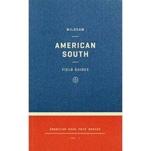 Wildsam Field Guides: American South, Paperback - Taylor Bruce imagine