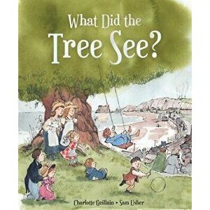 What Did the Tree See, Hardcover - Charlotte Guillain imagine