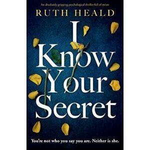 I Know Your Secret: An absolutely gripping psychological thriller full of twists, Paperback - Ruth Heald imagine