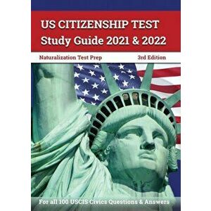 US Citizenship Test Study Guide 2021 and 2022: Naturalization Test Prep for all 100 USCIS Civics Questions and Answers [3rd Edition] - Greg Bridges imagine