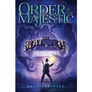 Order of the Majestic, Volume 1, Paperback - Matt Myklusch imagine