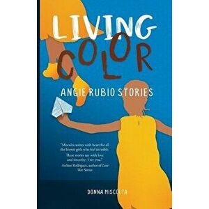 Living Color: Angie Rubio Stories, Paperback - Donna Miscolta imagine