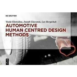Automotive Human Centred Design Methods, Paperback - Voula Gkatzidou imagine
