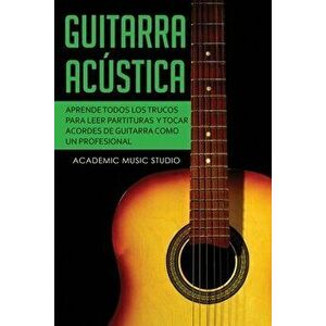 Guitarra acústica: Aprende todos los trucos para leer partituras y tocar acordes de guitarra como un profesional - Academic Music Studio imagine