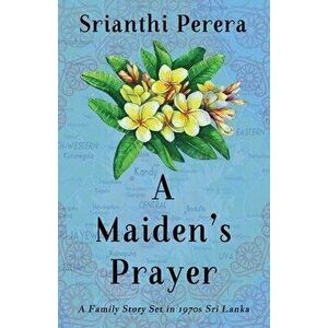 A Maiden's Prayer: A Family Story Set in 1970s Sri Lanka, Paperback - Srianthi Perera imagine