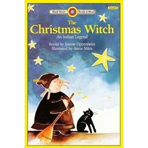 The Christmas Witch, An Italian Legend: Level 3, Paperback - Joanne Oppenheim imagine