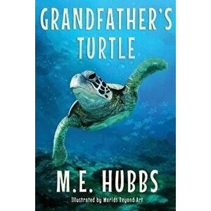 Grandfather's Turtle, Paperback - M. E. Hubbs imagine
