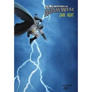 Mis-Adventures of Adam West: Dark Night: trade paperback, Paperback - Adam West imagine