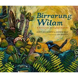Birrarung Wilam: A Story from Aboriginal Australia, Hardcover - Aunty Joy Murphy imagine