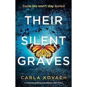 Their Silent Graves: A completely gripping and addictive crime thriller, Paperback - Carla Kovach imagine