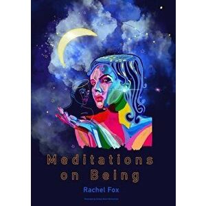 Meditations on Being, Paperback - Rachel Fox imagine