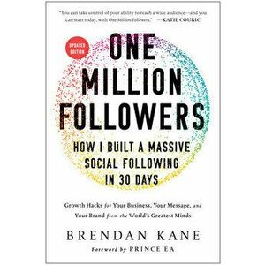 One Million Followers, Updated Edition: How I Built a Massive Social Following in 30 Days, Hardcover - Brendan Kane imagine