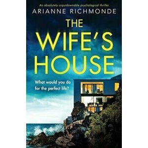 The Wife's House: An absolutely unputdownable psychological thriller, Paperback - Arianne Richmonde imagine