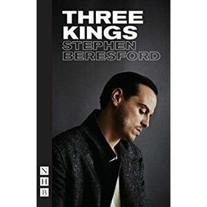 Three Kings, Paperback - Stephen Beresford imagine