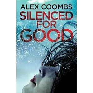 Silenced For Good, Paperback - Alex Coombs imagine