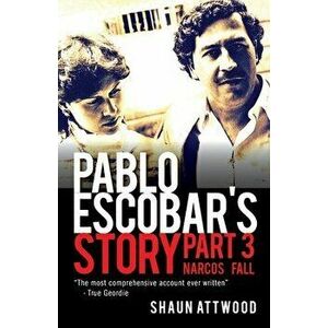 Pablo Escobar's Story 3, Paperback - Shaun Attwood imagine