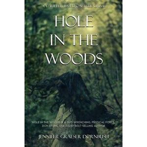 Hole in the Woods, Paperback - Jennifer Graeser Dornbush imagine