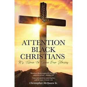 Attention Black Christians: It's Time To Free Our Slaves, Paperback - Sr. McQueen, Christopher imagine
