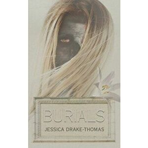 Burials, Paperback - Jessica Drake-Thomas imagine