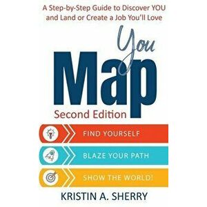 YouMap: Find Yourself. Blaze Your Path. Show the World!, Hardcover - Kristin a. Sherry imagine