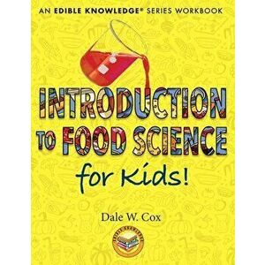 Introduction to Food Science for Kids!, Paperback - Dale Wesley Cox imagine