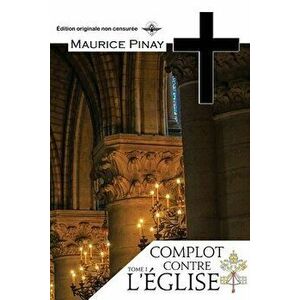 Complot contre l'Eglise Tome 1, Paperback - Maurice Pinay imagine
