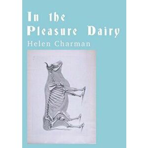 In the Pleasure Dairy, Paperback - Helen Charman imagine