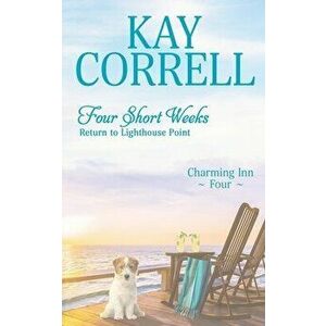 Four Short Weeks: Return to Lighthouse Point, Paperback - Kay Correll imagine
