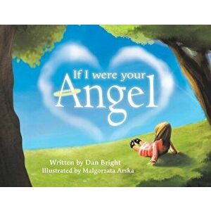 If I Were Your Angel, Paperback - Dan Bright imagine