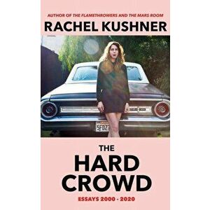 The Hard Crowd - Rachel Kushner imagine