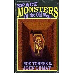 Space Monsters of the Old West, Paperback - John Lemay imagine