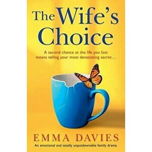 The Wife's Choice: An emotional and totally unputdownable family drama, Paperback - Emma Davies imagine