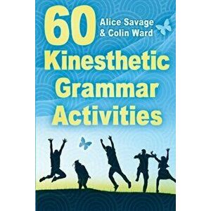 60 Kinesthetic Grammar Activities, Paperback - Alice Savage imagine